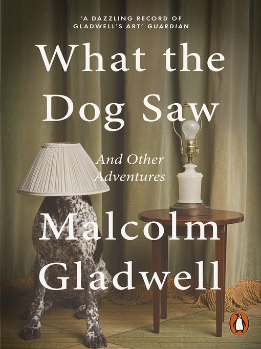 Malcolm Gladwell 的 What the Dog Saw 內容詳情 - 可供借閱
